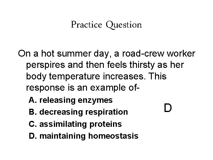Practice Question On a hot summer day, a road-crew worker perspires and then feels