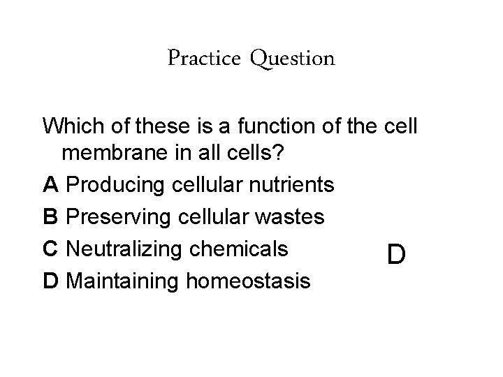 Practice Question Which of these is a function of the cell membrane in all