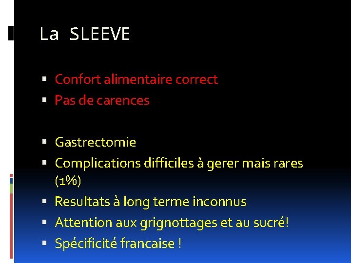 La SLEEVE Confort alimentaire correct Pas de carences Gastrectomie Complications difficiles à gerer mais