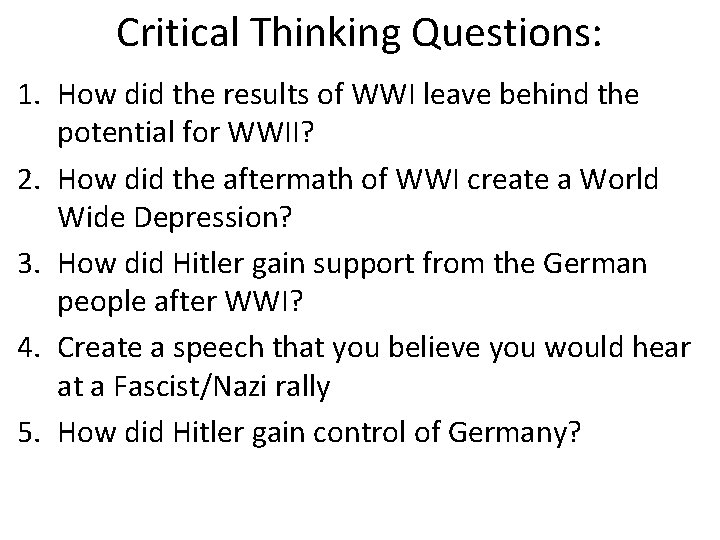 Critical Thinking Questions: 1. How did the results of WWI leave behind the potential