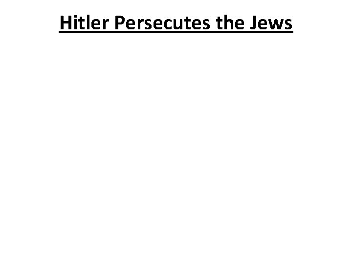 Hitler Persecutes the Jews 