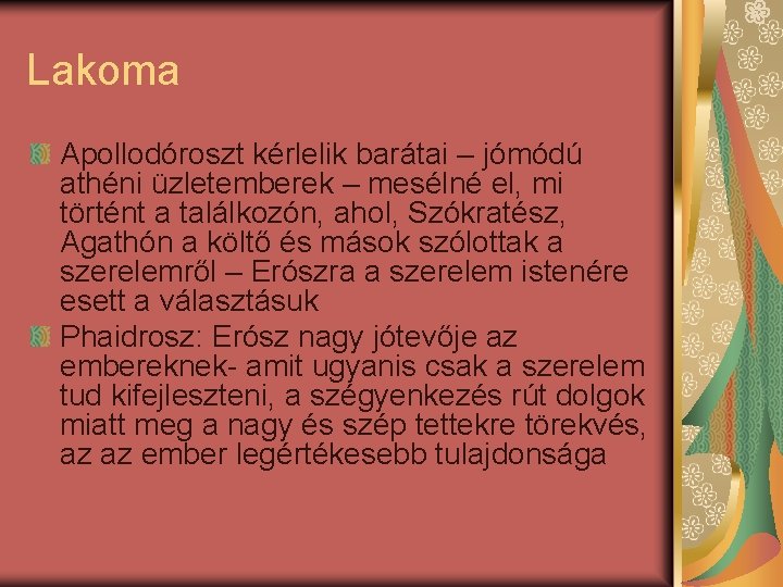 Lakoma Apollodóroszt kérlelik barátai – jómódú athéni üzletemberek – mesélné el, mi történt a