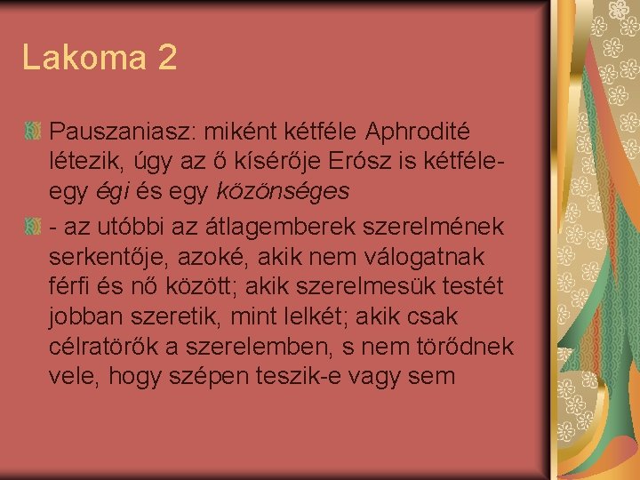 Lakoma 2 Pauszaniasz: miként kétféle Aphrodité létezik, úgy az ő kísérője Erósz is kétféleegy