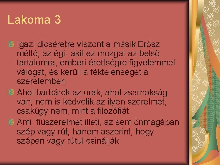 Lakoma 3 Igazi dicséretre viszont a másik Erósz méltó, az égi- akit ez mozgat