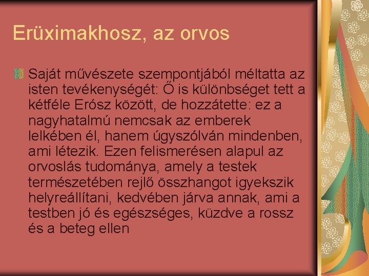 Erüximakhosz, az orvos Saját művészete szempontjából méltatta az isten tevékenységét: Ő is különbséget tett