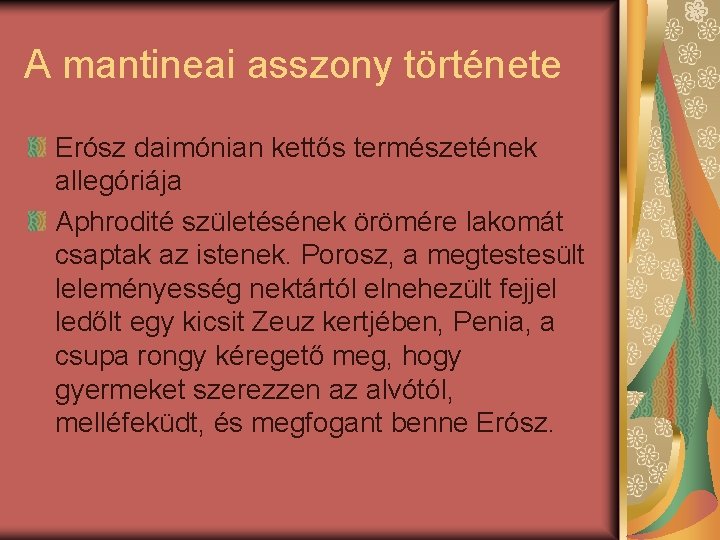 A mantineai asszony története Erósz daimónian kettős természetének allegóriája Aphrodité születésének örömére lakomát csaptak