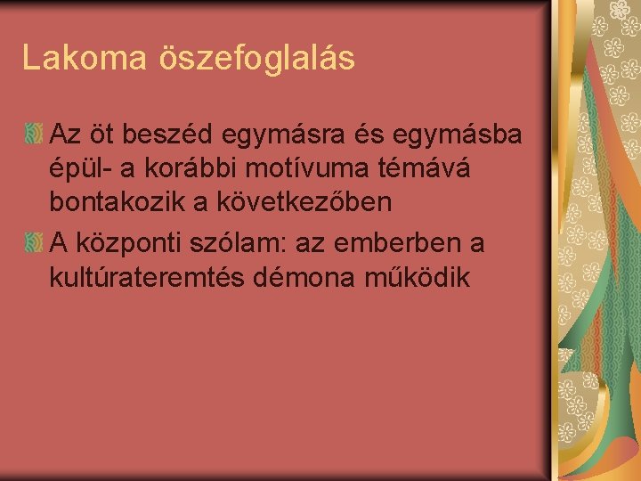 Lakoma öszefoglalás Az öt beszéd egymásra és egymásba épül- a korábbi motívuma témává bontakozik