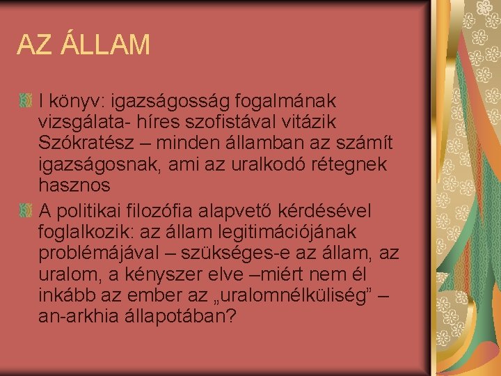 AZ ÁLLAM I könyv: igazságosság fogalmának vizsgálata- híres szofistával vitázik Szókratész – minden államban