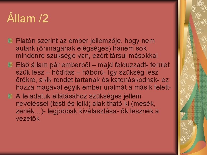 Állam /2 Platón szerint az ember jellemzője, hogy nem autark (önmagának elégséges) hanem sok