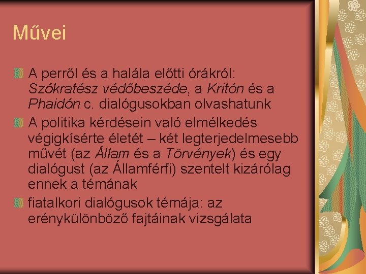 Művei A perről és a halála előtti órákról: Szókratész védőbeszéde, a Kritón és a