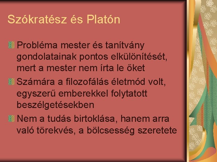 Szókratész és Platón Probléma mester és tanítvány gondolatainak pontos elkülönítését, mert a mester nem