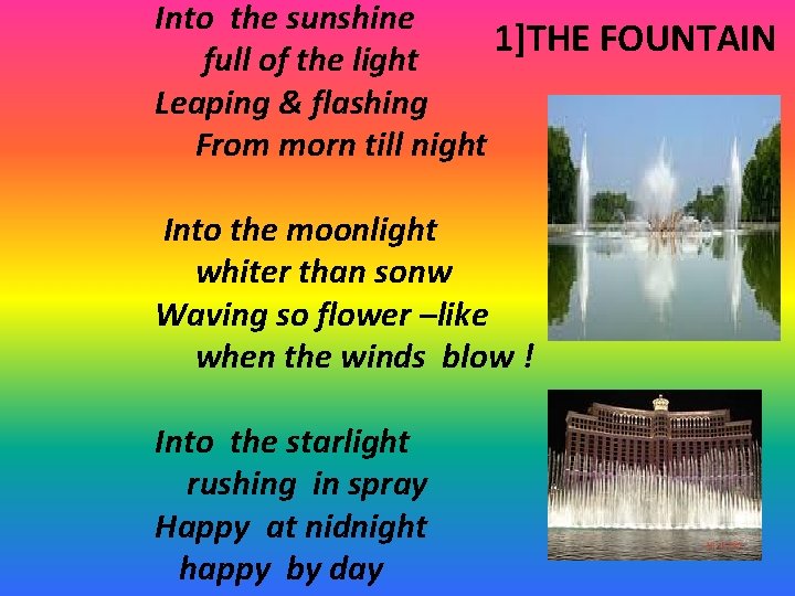 Into the sunshine 1]THE FOUNTAIN full of the light Leaping & flashing From morn