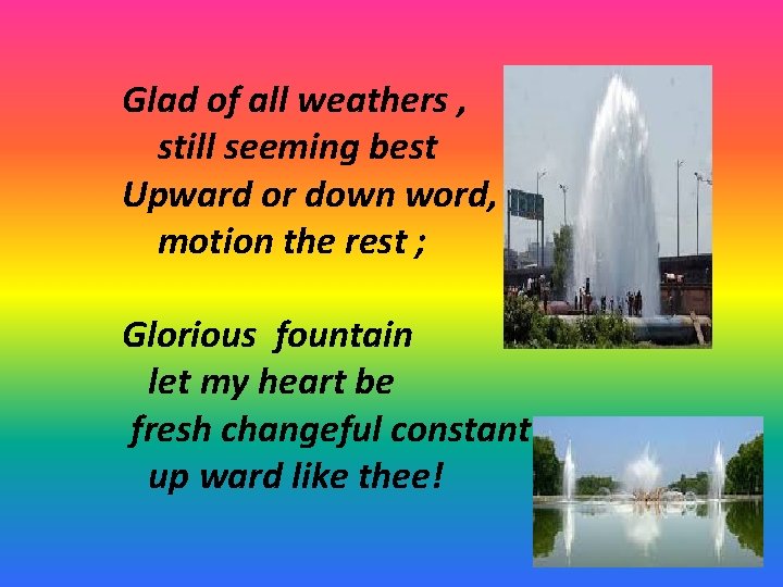 Glad of all weathers , still seeming best Upward or down word, motion the