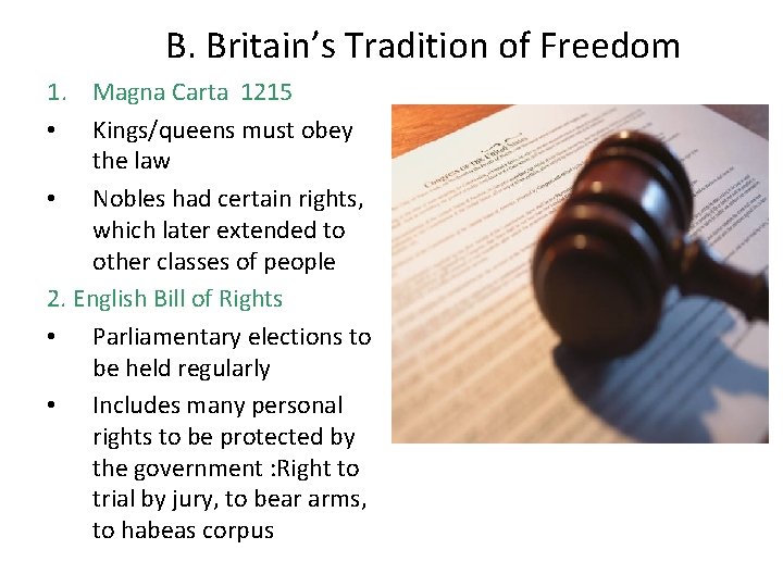 B. Britain’s Tradition of Freedom 1. Magna Carta 1215 • Kings/queens must obey the