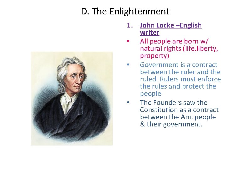 D. The Enlightenment 1. John Locke –English writer • All people are born w/