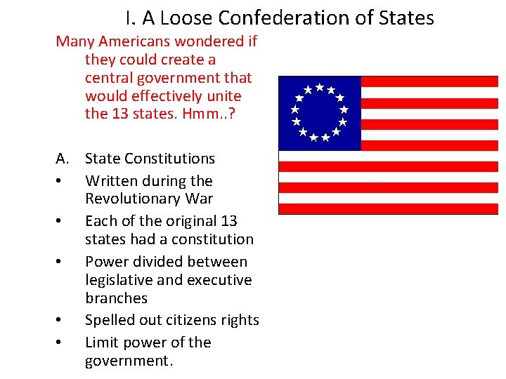 I. A Loose Confederation of States Many Americans wondered if they could create a