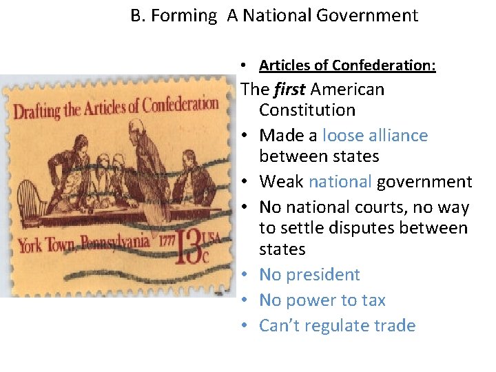 B. Forming A National Government • Articles of Confederation: The first American Constitution •