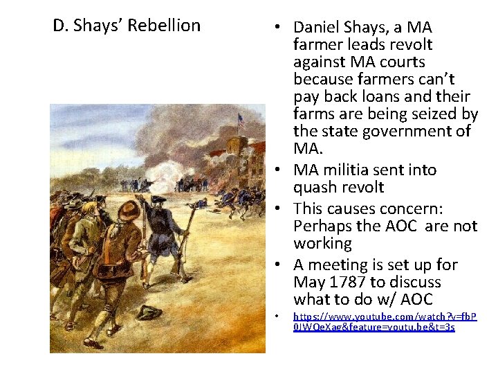 D. Shays’ Rebellion • Daniel Shays, a MA farmer leads revolt against MA courts