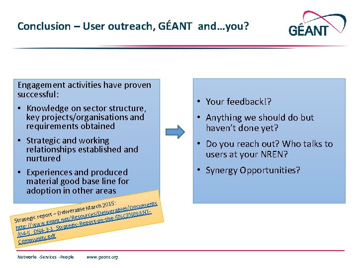 Conclusion – User outreach, GÉANT and…you? Engagement activities have proven successful: • Knowledge on