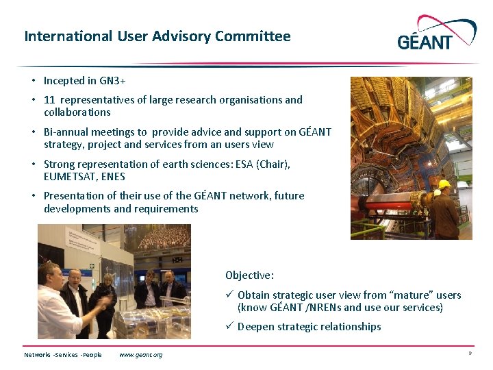 International User Advisory Committee • Incepted in GN 3+ • 11 representatives of large