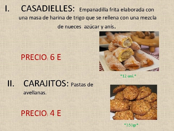 I. CASADIELLES: Empanadilla frita elaborada con una masa de harina de trigo que se