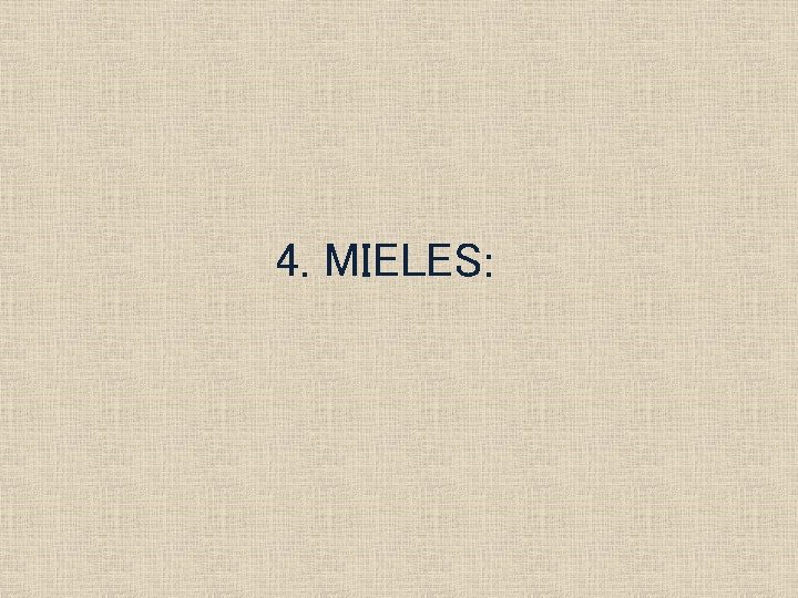 4. MIELES: 