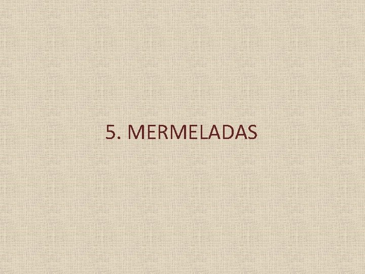 5. MERMELADAS 