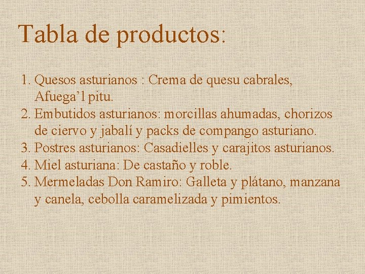 Tabla de productos: 1. Quesos asturianos : Crema de quesu cabrales, Afuega’l pitu. 2.