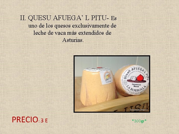 II. QUESU AFUEGA’ L PITU- Es uno de los quesos exclusivamente de leche de