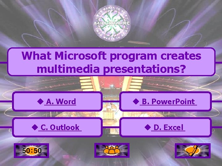 What Microsoft program creates multimedia presentations? u A. Word u B. Power. Point u