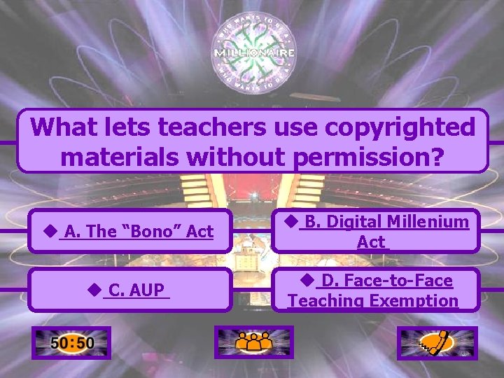 What lets teachers use copyrighted materials without permission? u A. The “Bono” Act u