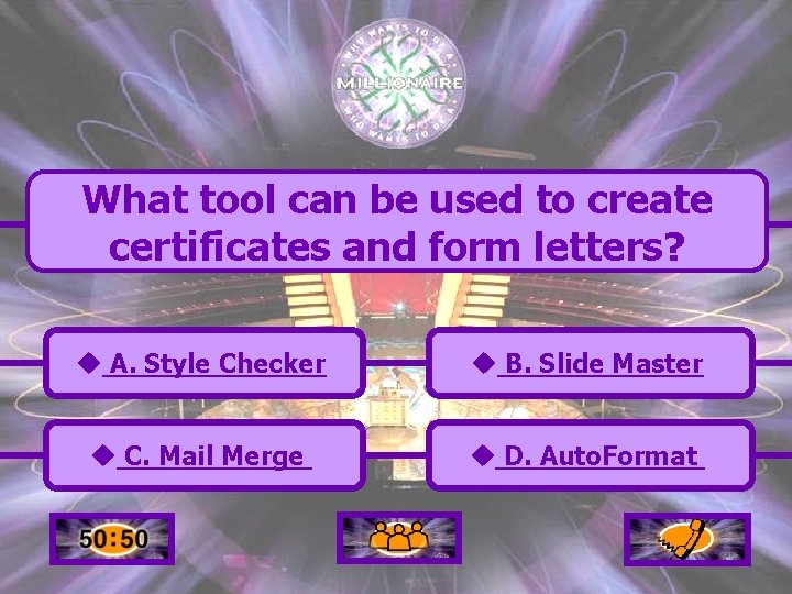 What tool can be used to create certificates and form letters? u A. Style