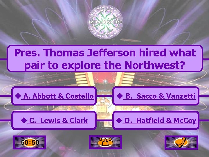 Pres. Thomas Jefferson hired what pair to explore the Northwest? u A. Abbott &
