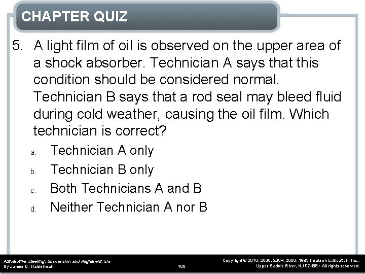 CHAPTER QUIZ 5. A light film of oil is observed on the upper area