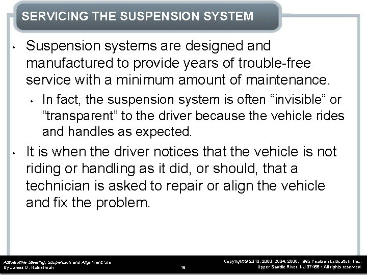 SERVICING THE SUSPENSION SYSTEM • Suspension systems are designed and manufactured to provide years