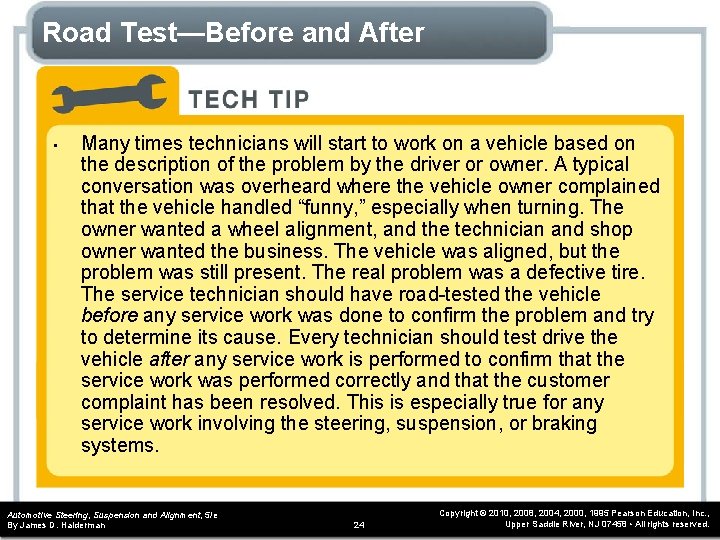 Road Test—Before and After • Many times technicians will start to work on a