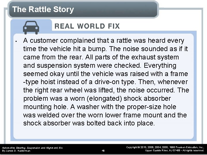The Rattle Story • A customer complained that a rattle was heard every time