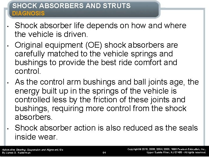 SHOCK ABSORBERS AND STRUTS DIAGNOSIS • • Shock absorber life depends on how and