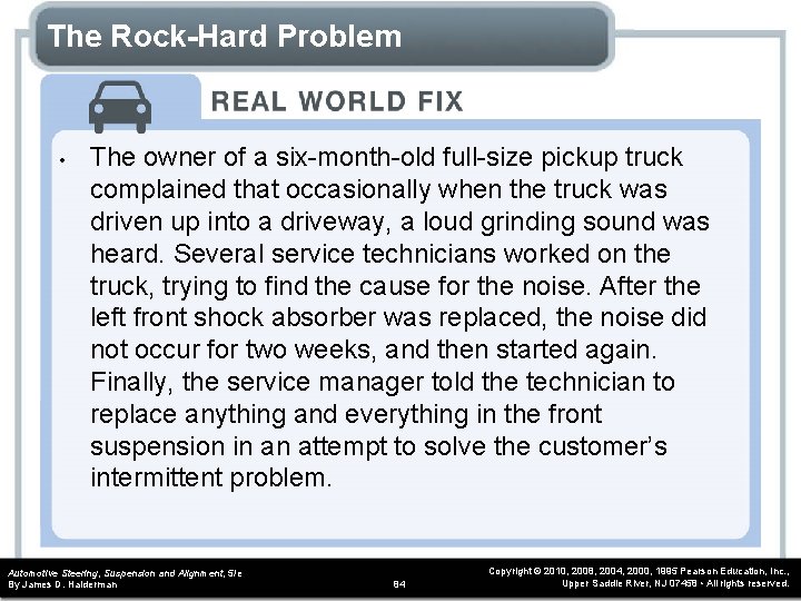 The Rock-Hard Problem • The owner of a six-month-old full-size pickup truck complained that