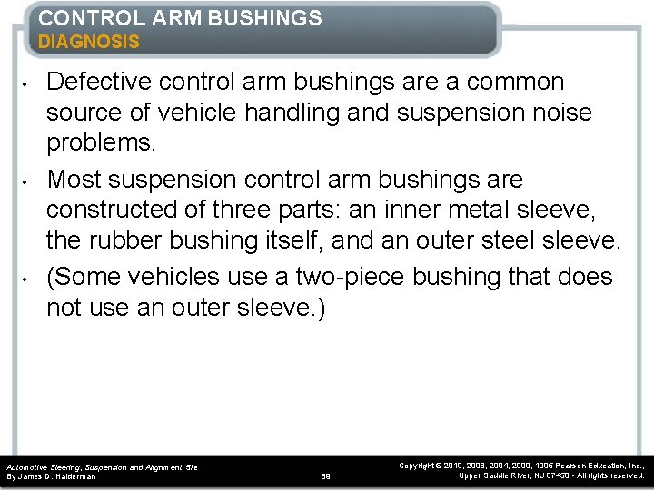 CONTROL ARM BUSHINGS DIAGNOSIS • • • Defective control arm bushings are a common