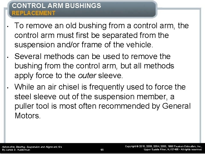 CONTROL ARM BUSHINGS REPLACEMENT • • • To remove an old bushing from a