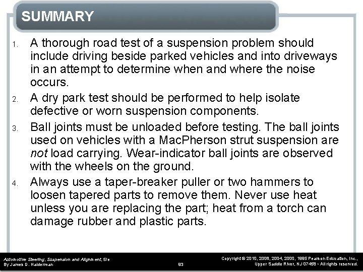 SUMMARY 1. 2. 3. 4. A thorough road test of a suspension problem should