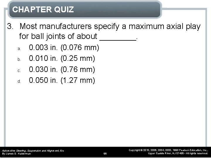 CHAPTER QUIZ 3. Most manufacturers specify a maximum axial play for ball joints of
