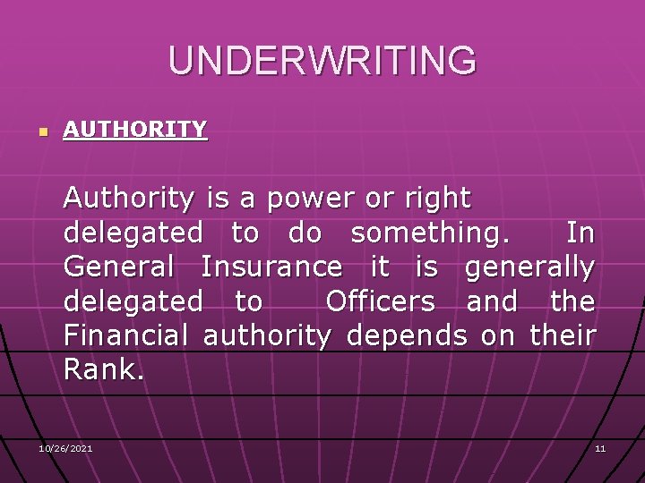 UNDERWRITING n AUTHORITY Authority is a power or right delegated to do something. In