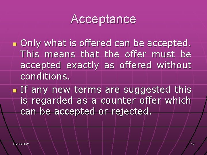 Acceptance n n Only what is offered can be accepted. This means that the