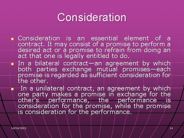 Consideration n Consideration is an essential element of a contract. It may consist of