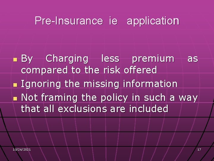 Pre-Insurance ie application n By Charging less premium as compared to the risk offered