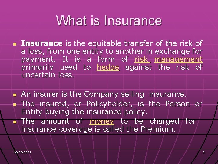 What is Insurance n n Insurance is the equitable transfer of the risk of