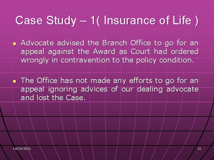 Case Study – 1( Insurance of Life ) n n Advocate advised the Branch