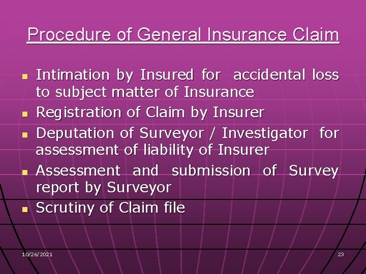 Procedure of General Insurance Claim n n n Intimation by Insured for accidental loss